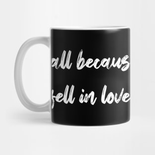 all because two people fell in love Mug